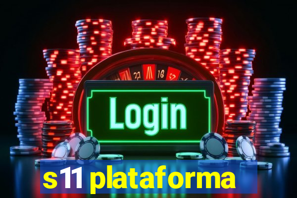 s11 plataforma